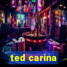 ted carina